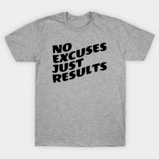 No Excuses Just Results T-Shirt